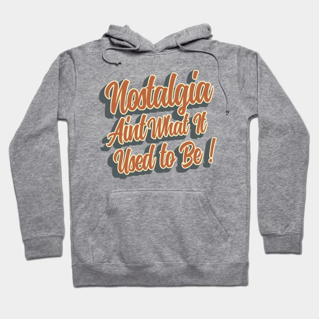 Nostalgia aint what it used to be Hoodie by NineBlack